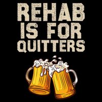 Rehab Is For Quitters Funny Alcohol Rehabilitation Beer Cooling Performance Crew T-Shirt