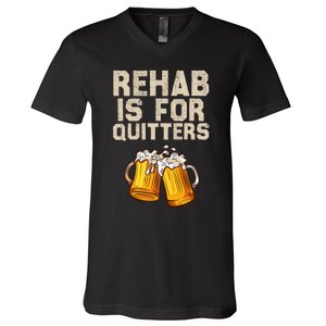 Rehab Is For Quitters Funny Alcohol Rehabilitation Beer V-Neck T-Shirt