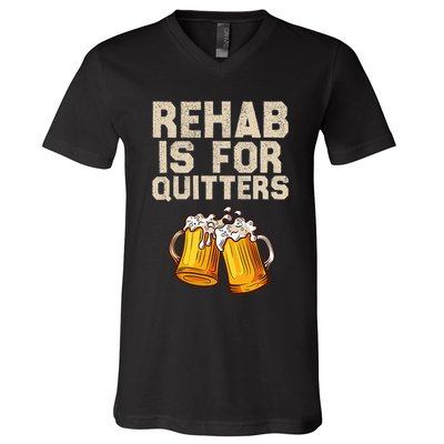 Rehab Is For Quitters Funny Alcohol Rehabilitation Beer V-Neck T-Shirt
