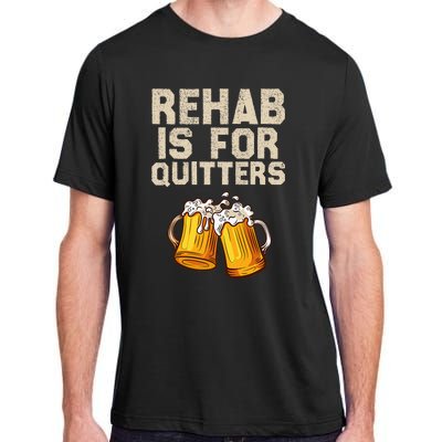 Rehab Is For Quitters Funny Alcohol Rehabilitation Beer Adult ChromaSoft Performance T-Shirt