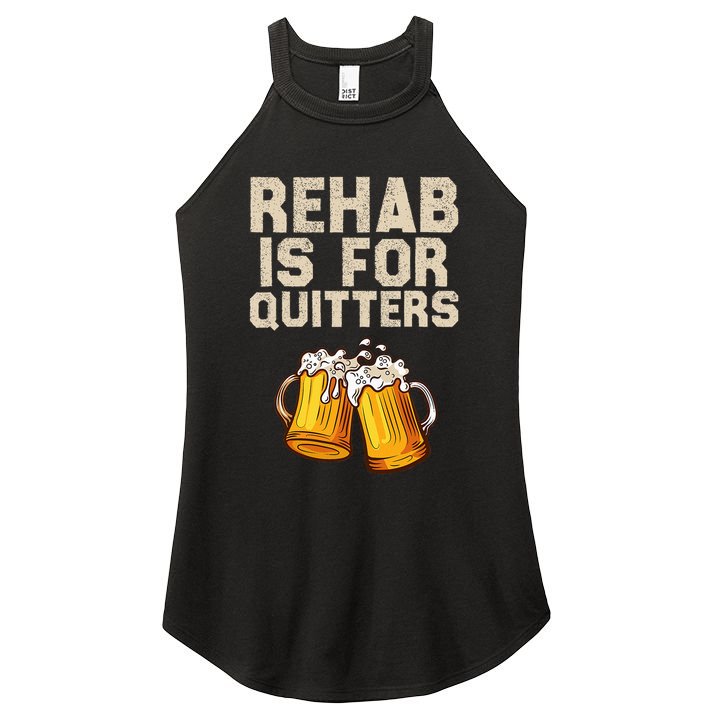 Rehab Is For Quitters Funny Alcohol Rehabilitation Beer Women's Perfect Tri Rocker Tank