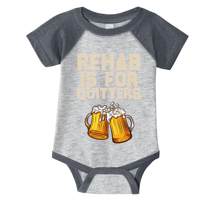 Rehab Is For Quitters Funny Alcohol Rehabilitation Beer Infant Baby Jersey Bodysuit