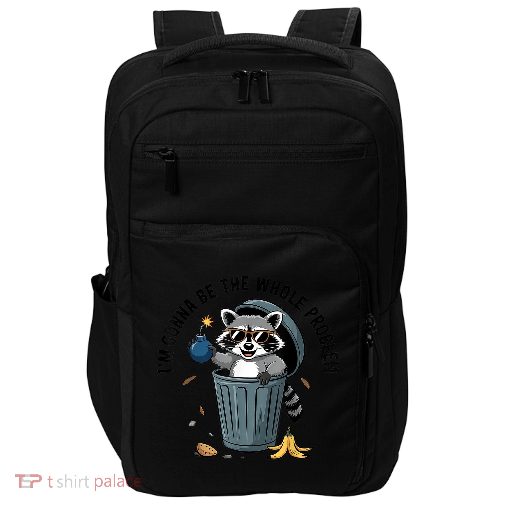 Raccoon I'm Gonna Be The Whole Problem  Impact Tech Backpack