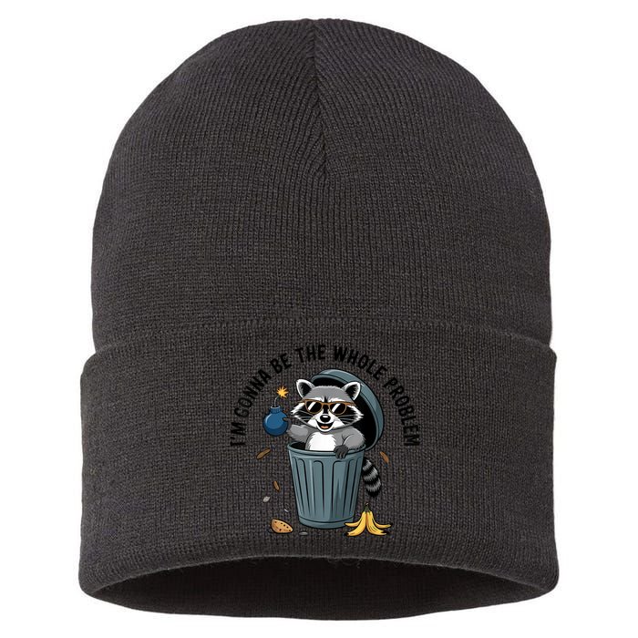 Raccoon I'm Gonna Be The Whole Problem  Sustainable Knit Beanie