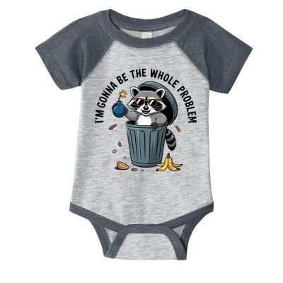 Raccoon I'm Gonna Be The Whole Problem  Infant Baby Jersey Bodysuit