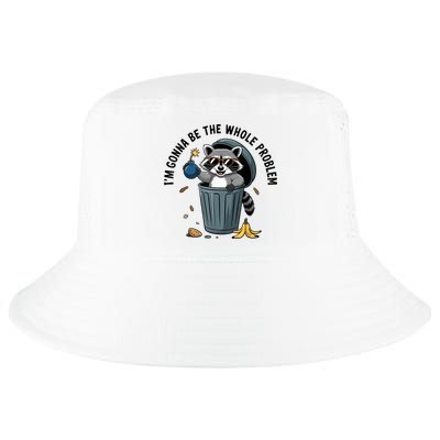 Raccoon I'm Gonna Be The Whole Problem  Cool Comfort Performance Bucket Hat