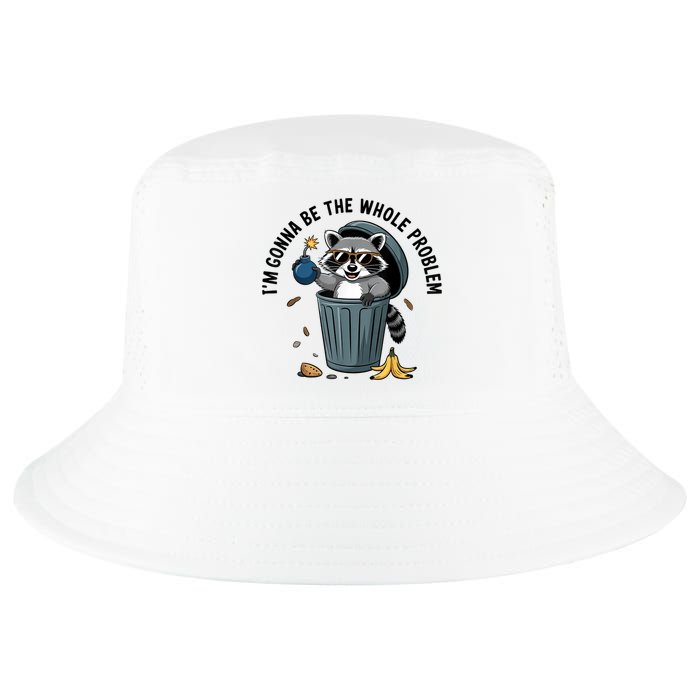 Raccoon I'm Gonna Be The Whole Problem  Cool Comfort Performance Bucket Hat