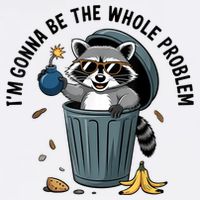 Raccoon I'm Gonna Be The Whole Problem  Sustainable Bucket Hat