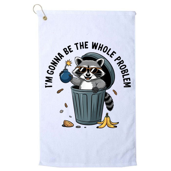 Raccoon I'm Gonna Be The Whole Problem  Golf Towel