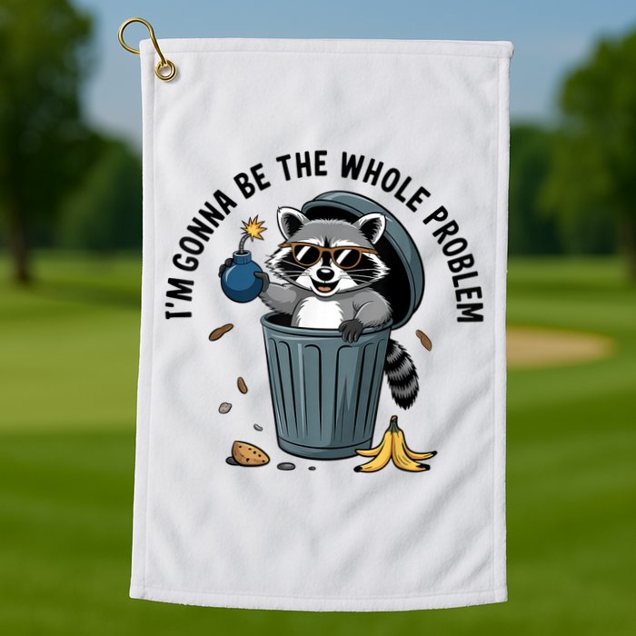 Raccoon I'm Gonna Be The Whole Problem  Golf Towel
