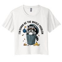 Raccoon I'm Gonna Be The Whole Problem  Crop Top