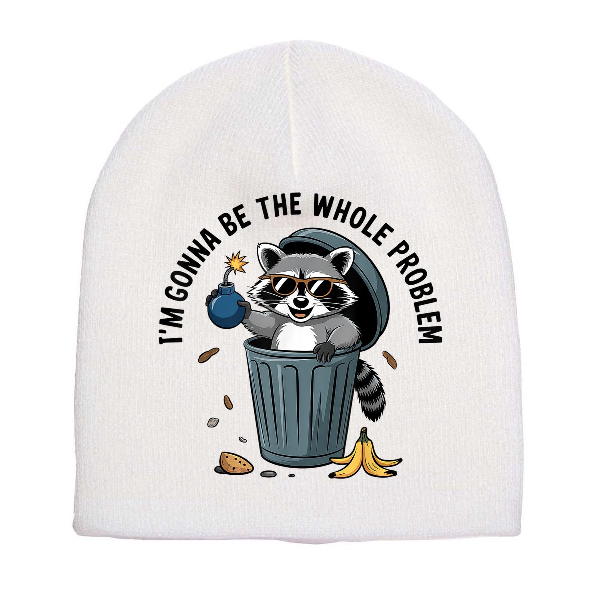 Raccoon I'm Gonna Be The Whole Problem  Short Acrylic Beanie