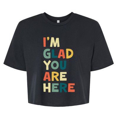 Retro I’m Glad You Are Here Women Teacher Bella+Canvas Jersey Crop Tee