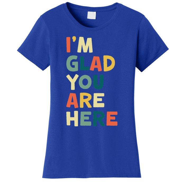 Retro I’m Glad You Are Here Women Teacher Women's T-Shirt