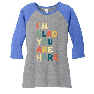 Retro I’m Glad You Are Here Women Teacher Women's Tri-Blend 3/4-Sleeve Raglan Shirt