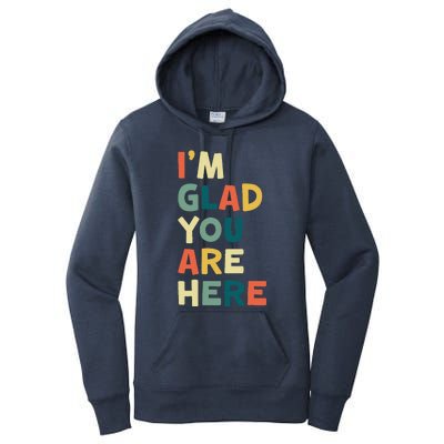 Retro I’m Glad You Are Here Women Teacher Women's Pullover Hoodie