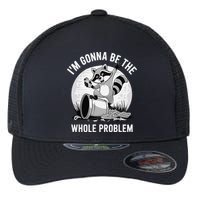 Raccoon Im Gonna Be The Whole Problem Flexfit Unipanel Trucker Cap