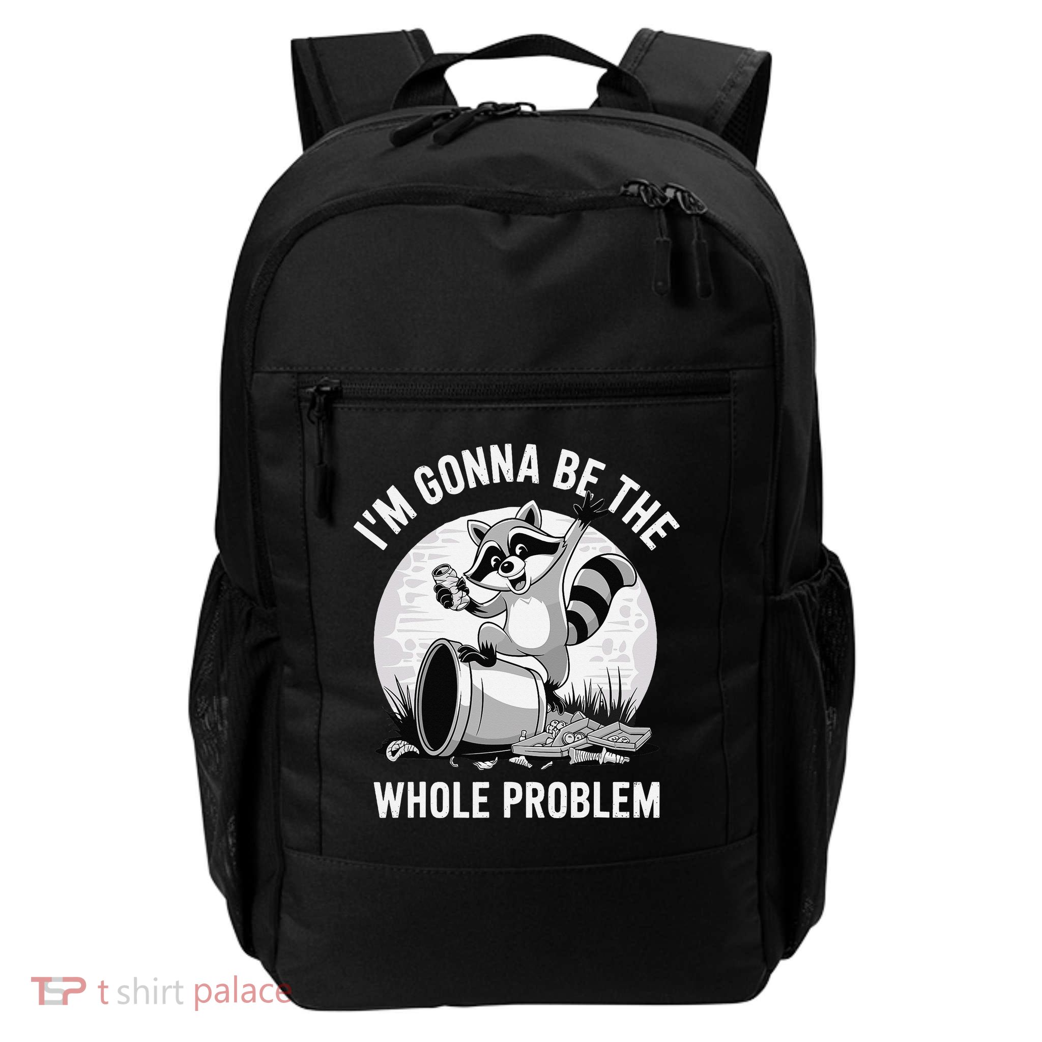 Raccoon Im Gonna Be The Whole Problem Backpack