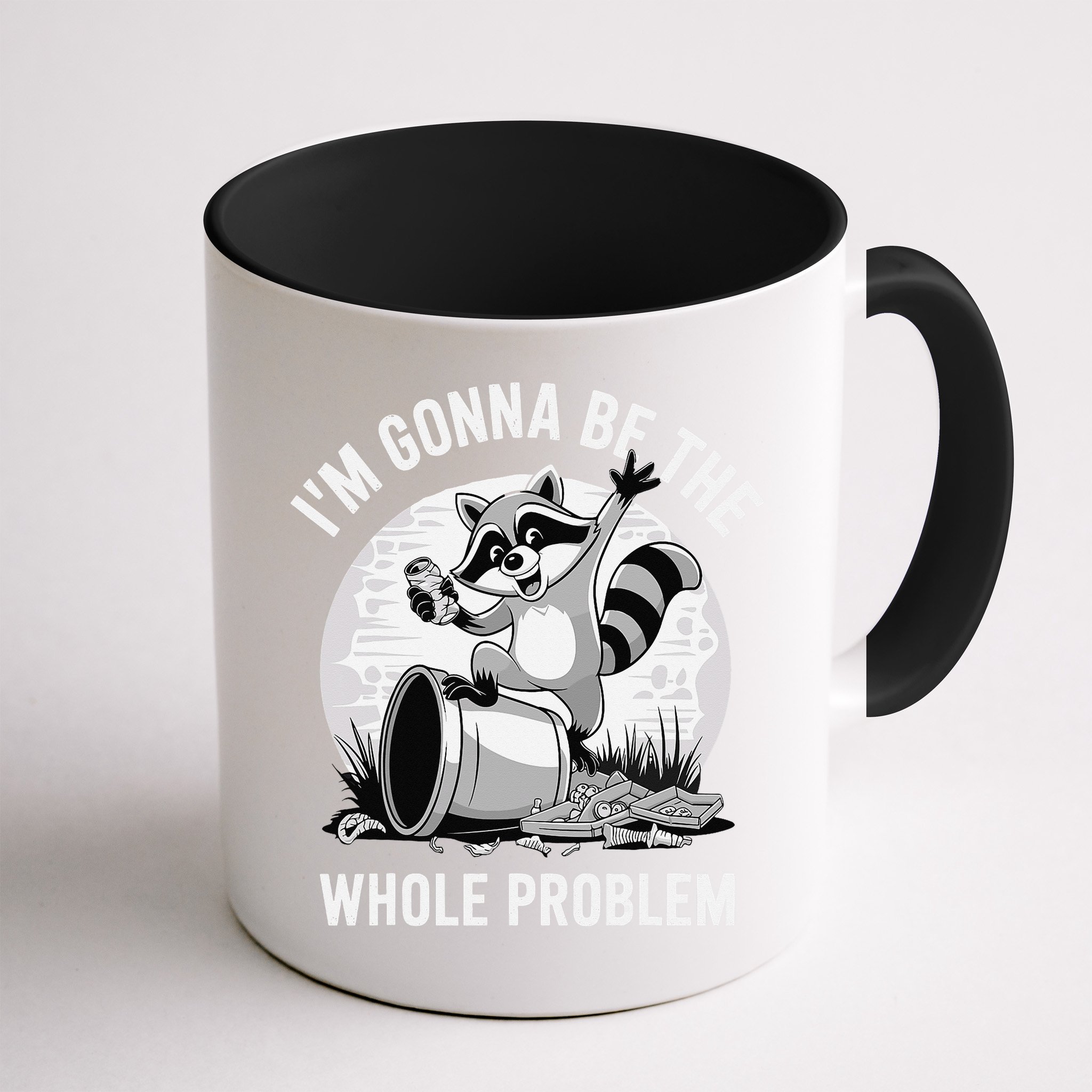Raccoon Im Gonna Be The Whole Problem Mug