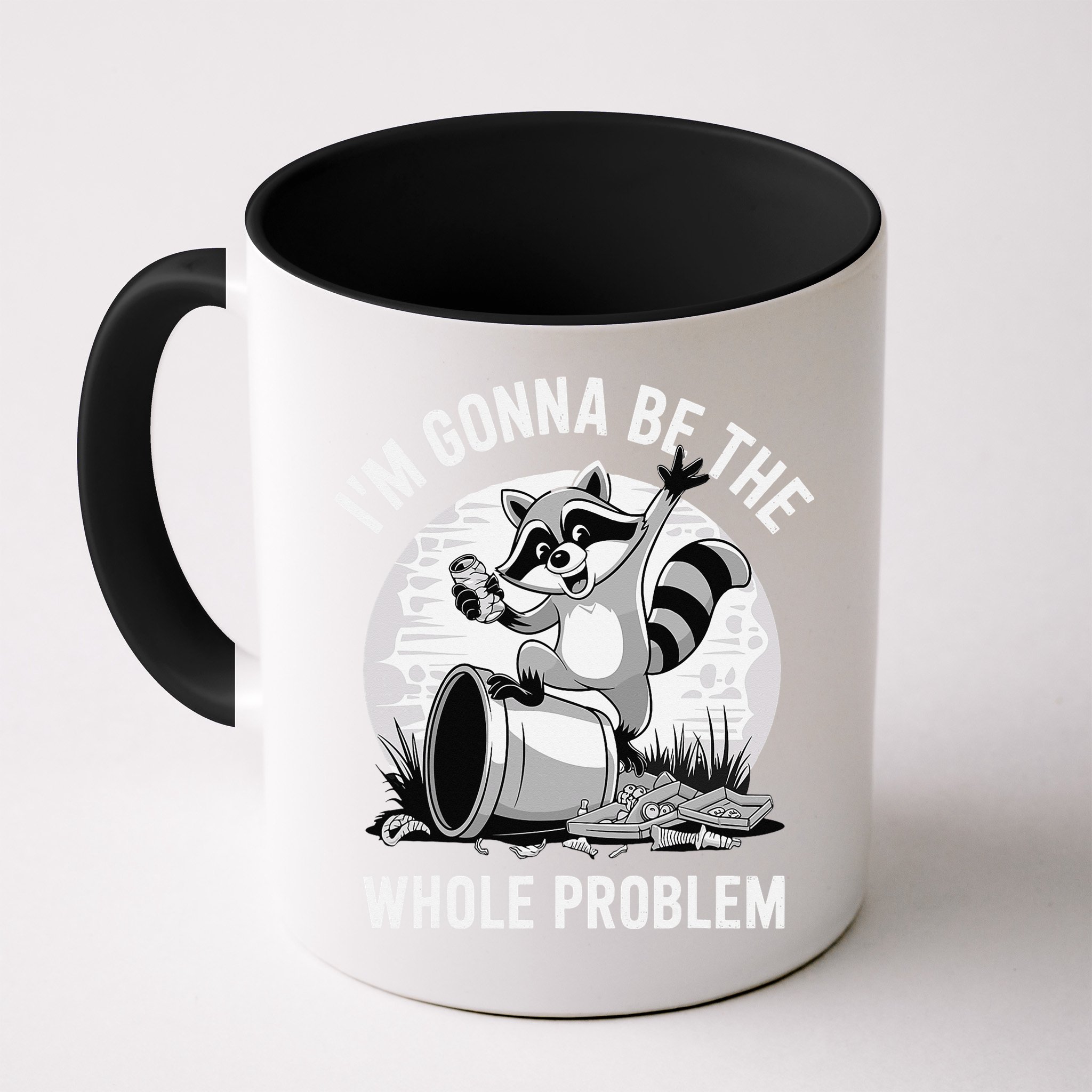 Raccoon Im Gonna Be The Whole Problem Mug