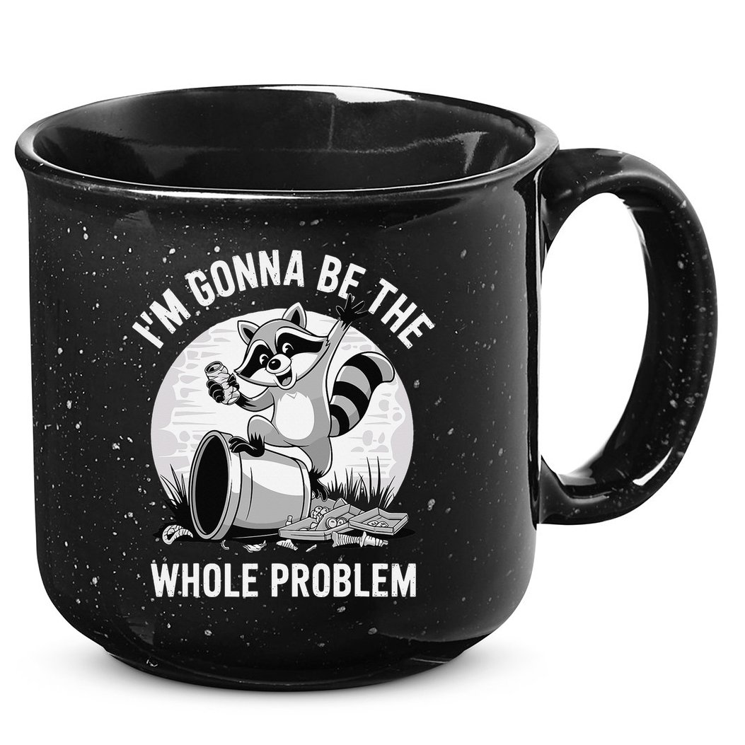 Raccoon Im Gonna Be The Whole Problem 15oz Campfire Ceramic Mug