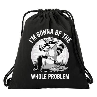Raccoon Im Gonna Be The Whole Problem Drawstring Bag