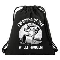 Raccoon Im Gonna Be The Whole Problem Drawstring Bag