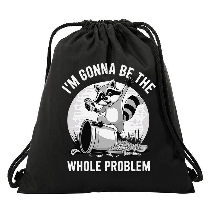 Raccoon Im Gonna Be The Whole Problem Drawstring Bag