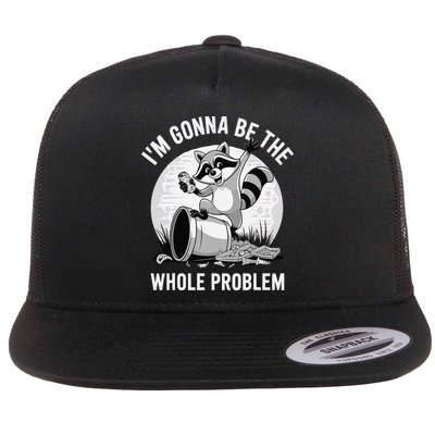 Raccoon Im Gonna Be The Whole Problem Flatbill Hat