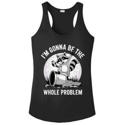 Raccoon Im Gonna Be The Whole Problem Ladies PosiCharge Competitor Racerback Tank