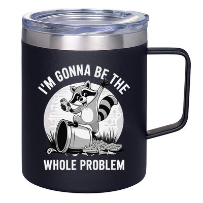 Raccoon Im Gonna Be The Whole Problem 12oz Stainless Steel Coffee Mug