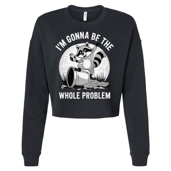 Raccoon Im Gonna Be The Whole Problem Cropped Pullover Crew