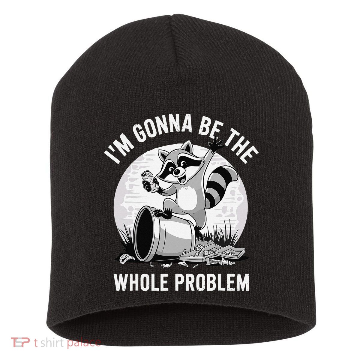Raccoon Im Gonna Be The Whole Problem Short Acrylic Beanie
