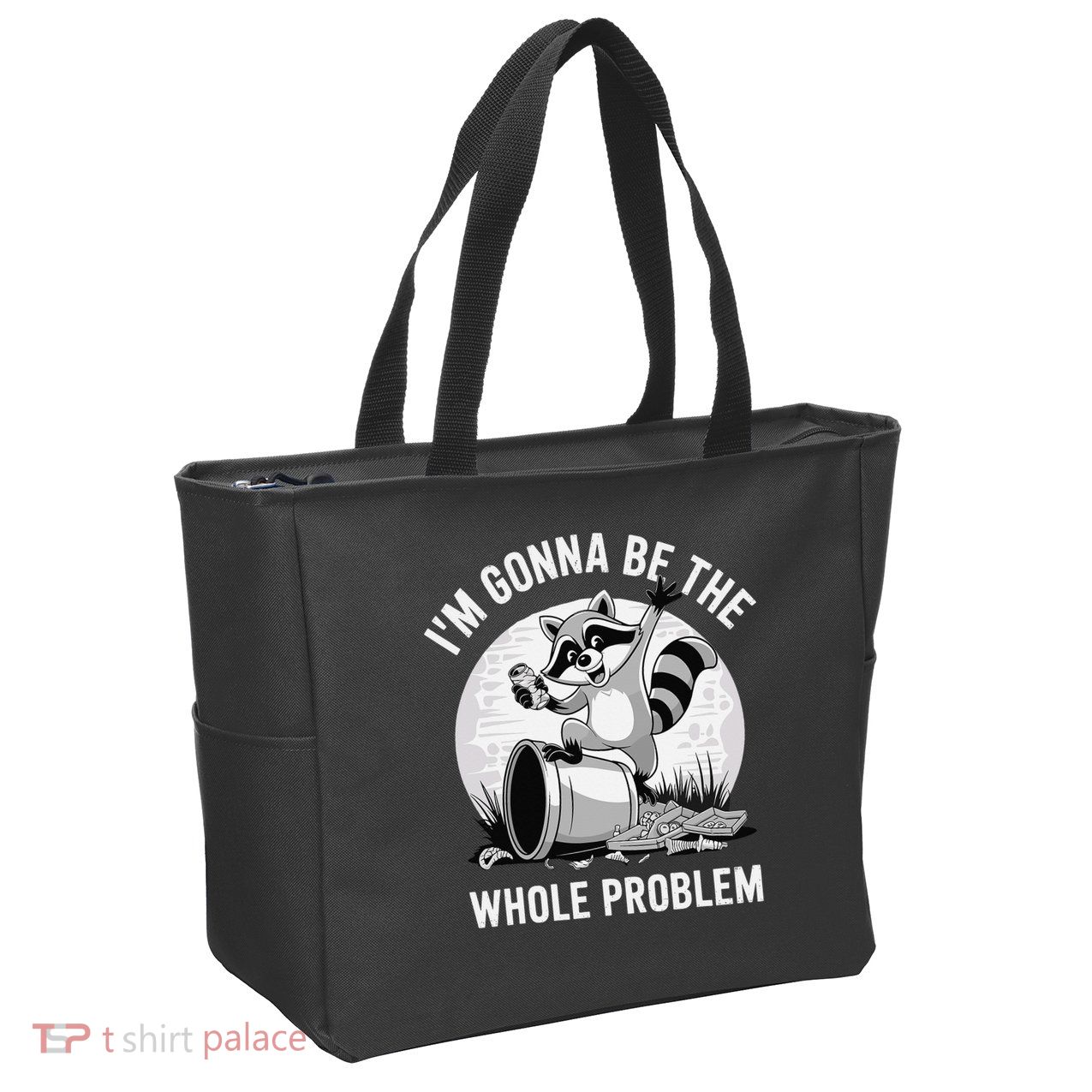 Raccoon Im Gonna Be The Whole Problem Zip Tote Bag