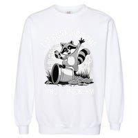 Raccoon Im Gonna Be The Whole Problem Garment-Dyed Sweatshirt