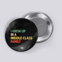 Retro I Grew Up In A Middle Class Family Button