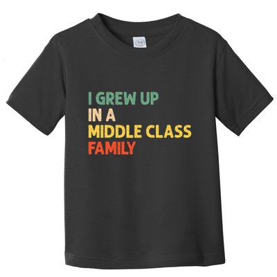 Retro I Grew Up In A Middle Class Family Toddler T-Shirt