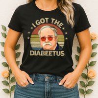 Retro I Got The Diabeetus Funny Diabetes Type 1 2 Awareness Womens T-Shirt