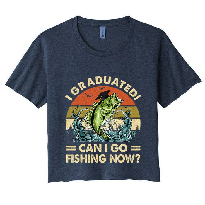 Retro I Graduated Can I Go Fishing Now Cute Graduation Women's Crop Top Tee