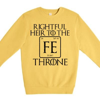 Rightful Heir To The Iron Throne Premium Crewneck Sweatshirt