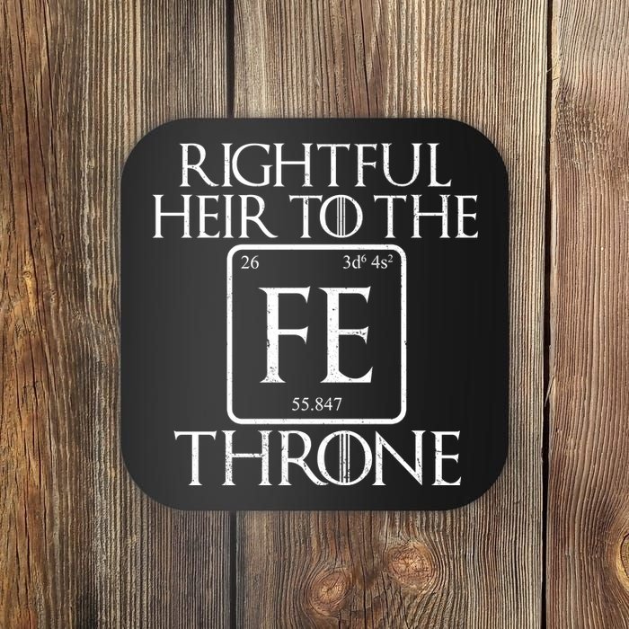 Rightful Heir To The Iron Throne Coaster