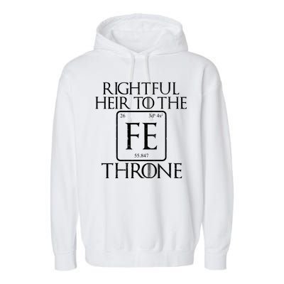 Rightful Heir To The Iron Throne Garment-Dyed Fleece Hoodie