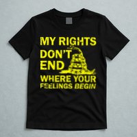 Rights Don't End Where Feelings Begin T-Shirt