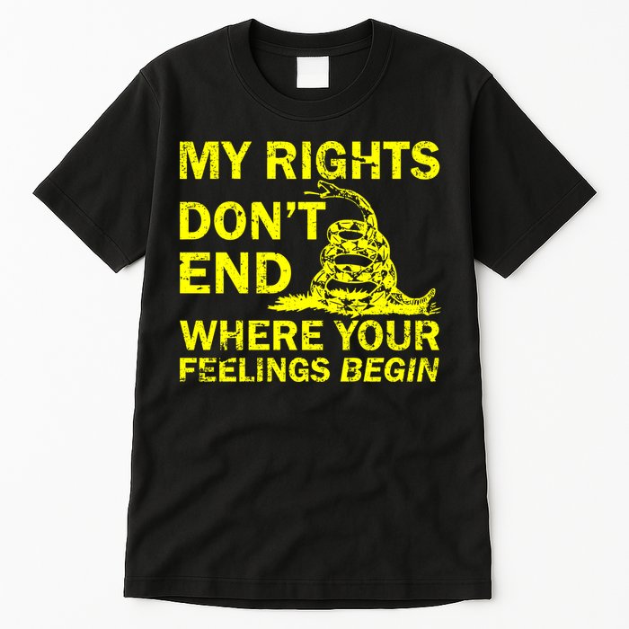 Rights Don't End Where Feelings Begin Tall T-Shirt