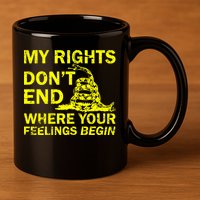 Rights Don't End Where Feelings Begin 11oz C Handle Ceramic Mug