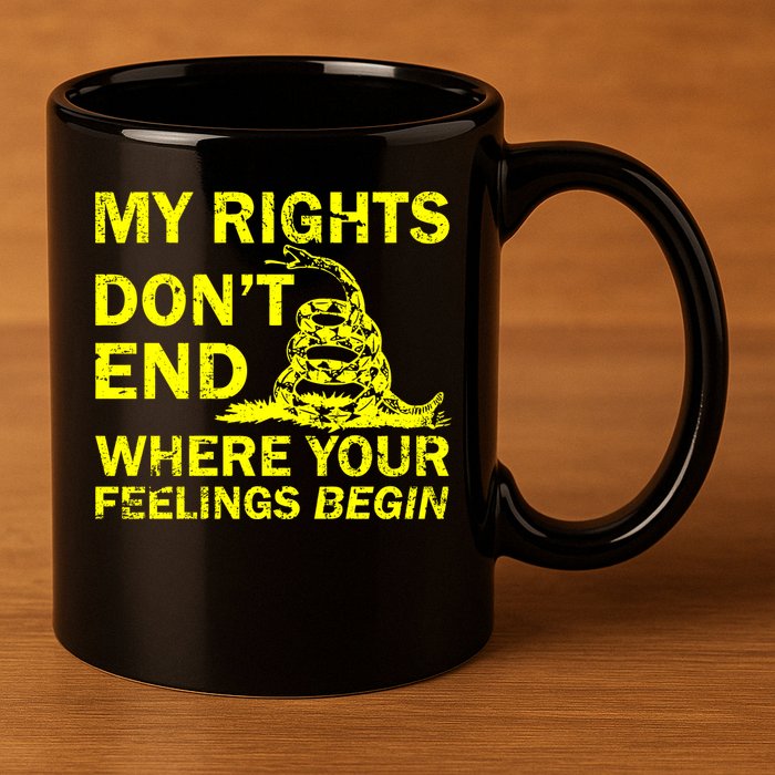 Rights Don't End Where Feelings Begin 11oz C Handle Ceramic Mug