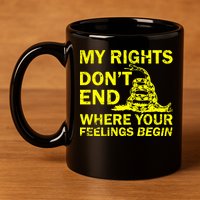 Rights Don't End Where Feelings Begin 11oz C Handle Ceramic Mug