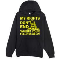 Rights Don't End Where Feelings Begin Premium Pullover Hoodie