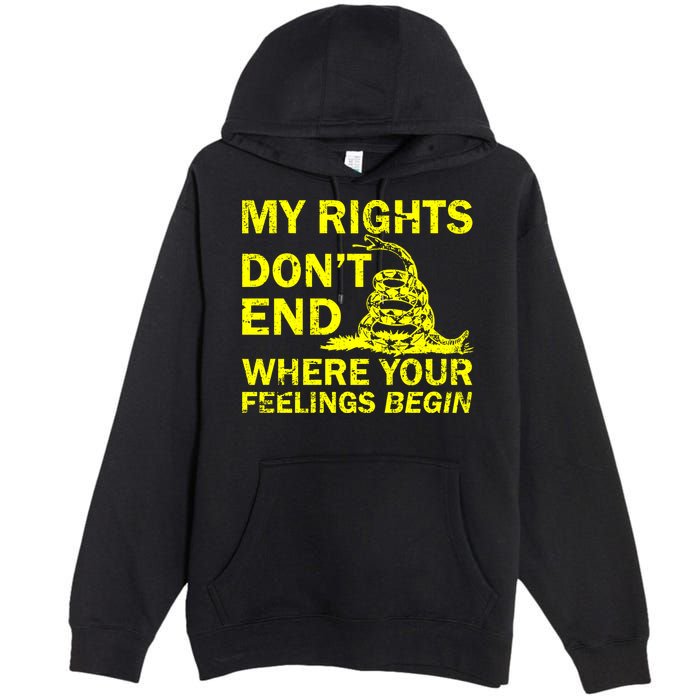 Rights Don't End Where Feelings Begin Premium Pullover Hoodie