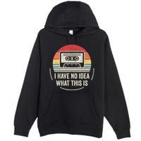 Retro I Have No Idea What This Is Kids Funny Cassette Premium Pullover Hoodie